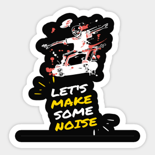 LETS MAKE SOME NOISE Sticker